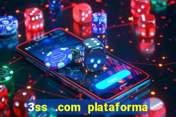 3ss .com plataforma de jogos